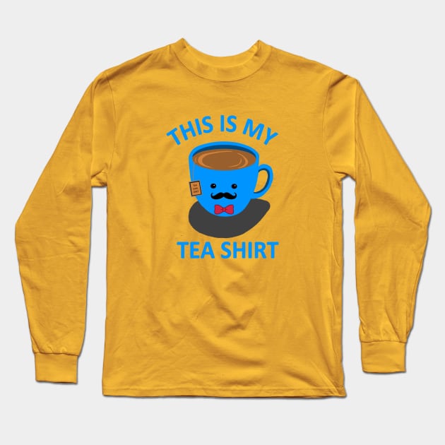 Tea Shirt pun life Long Sleeve T-Shirt by DaughertyDesigns